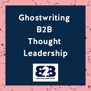 ghostwriting B2B thought leadership